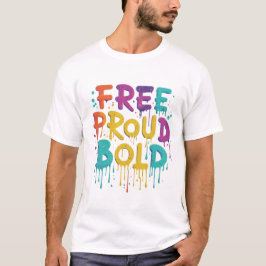 Free Proud Bold T-Shirt