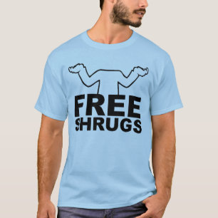 Free Shrugs T - Shirt