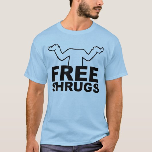 Free Shrugs T - Shirt (Vorderseite)