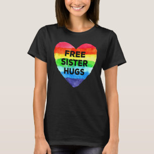 Free Sister Hugs LGBt Flag Herzrasenbogen Pride Si T-Shirt