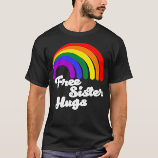 Free Sisters Hugs T-Shirt
