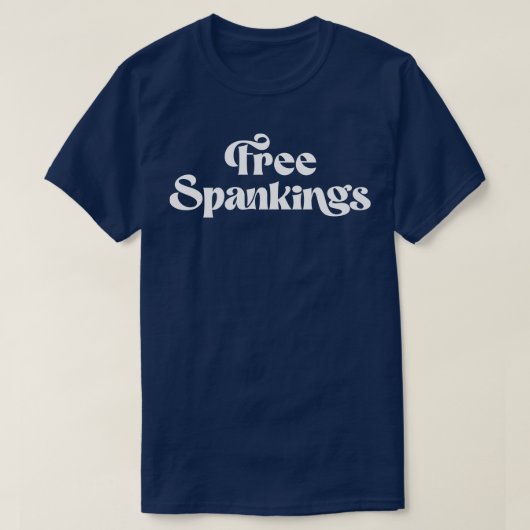 Free Spankings Naughty Dirty Adult Humor Dominant T-Shirt (Design vorne)