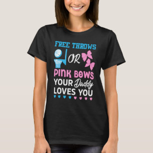Free Throws oder Pink Bows Daddy Lieben Sie Geschl T-Shirt