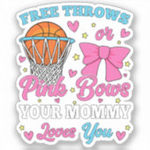 Free Throws oder Pink Bows Mommy Lieben Sie Vinyl Aufkleber (Vorderseite)