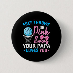 Free Throws oder Pink Bows Papa Lieben Sie Geschle Button