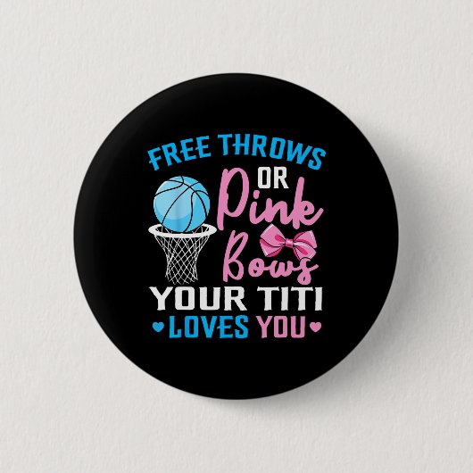 Free Throws oder Pink Bows Titi Lieben You Gender  Button (Vorderseite)