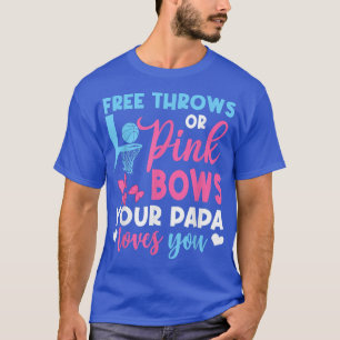 Free Throws or Pink Bows Papa Lieben Sie Geschlech T-Shirt