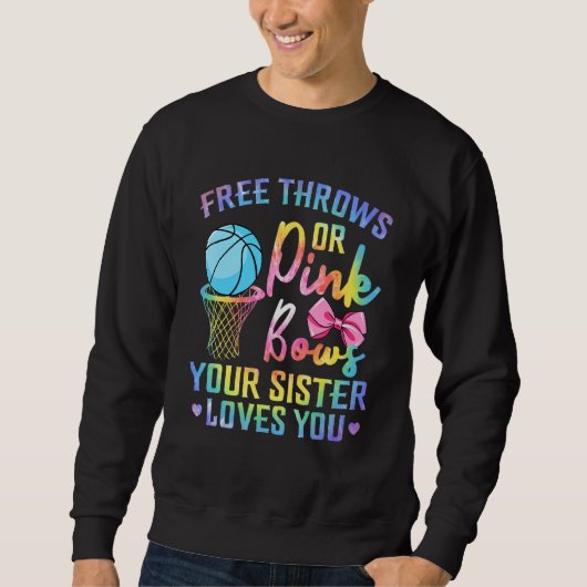 Free Throws Or Pink Bows Sister Loves You Gender T Sweatshirt (Vorderseite)