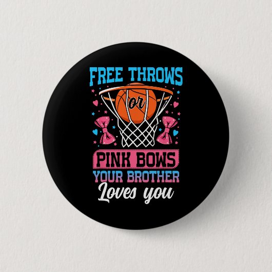 Free Throws Or Pink Bows Your Brother Loves You Ge Button (Vorderseite)