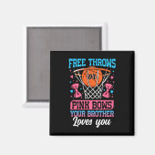 Free Throws Or Pink Bows Your Brother Loves You Ge Magnet (Vorderseite/Rückseite)
