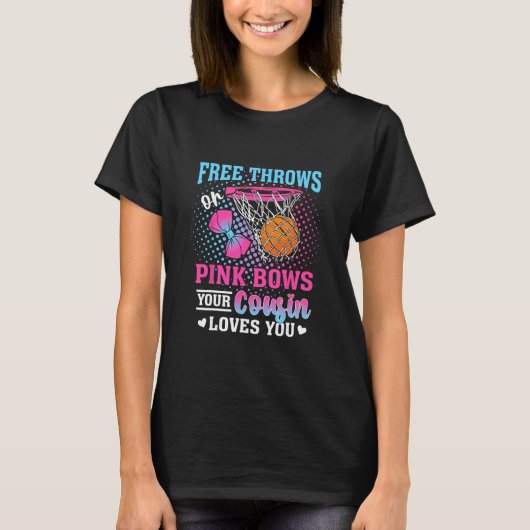 Free Throws Or Pink Bows Your Cousin Loves You Gen T-Shirt (Vorderseite)