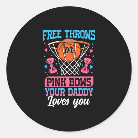 Free Throws Or Pink Bows Your Daddy Loves You Gend Runder Aufkleber (Vorderseite)
