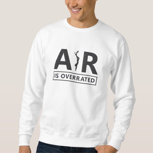 Freediver Freediving Air ist überbewertet Tauchen Sweatshirt (Vorderseite)