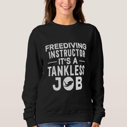 Freediving Instructor It's A Tankless Job Scuba Di Sweatshirt (Vorderseite)