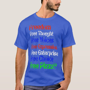 Freedom Funny Free Pizza Novelty T - Shirt