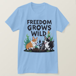 Freedom Grows Wild – Scary Corgi Gardening Cartoon T-Shirt