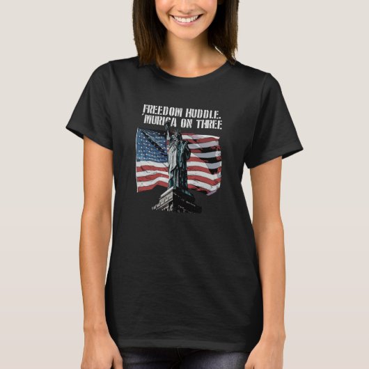 Freedom Huddle Murica on Three 4th of July Patriot T-Shirt (Vorderseite)