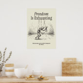 Freedom Is Exhausting Poster (Küche)