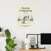 Freedom Is Exhausting Poster (Heimbüro)
