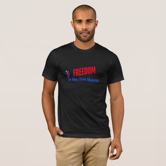 Freedom Is the New Slavery Tee (Vorne ganz)