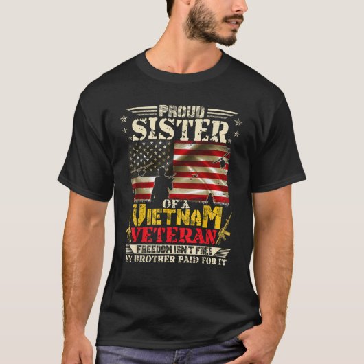 Freedom Isn t Free Proud Sister Of A Vietnam Veter T-Shirt (Vorderseite)