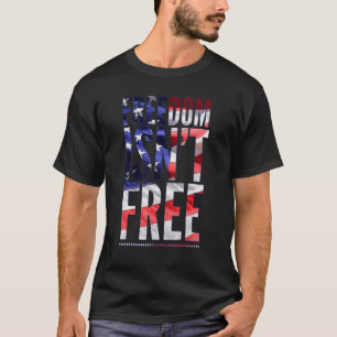 Freedom ist nicht Free Veteran's Day American Flag T-Shirt
