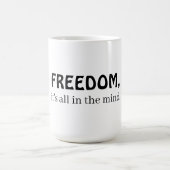 Freedom, it's all in the mind kaffeetasse (Mittel)