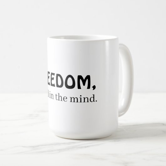 Freedom, it's all in the mind kaffeetasse (VorderseiteRechts)
