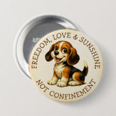 Freedom, Love & Sunshine, Not Confinement Beagle Button (Vorne & Hinten)
