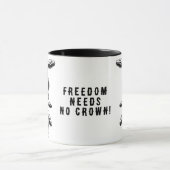 Freedom Needs No Crown! Mug Tasse (Zentrum)