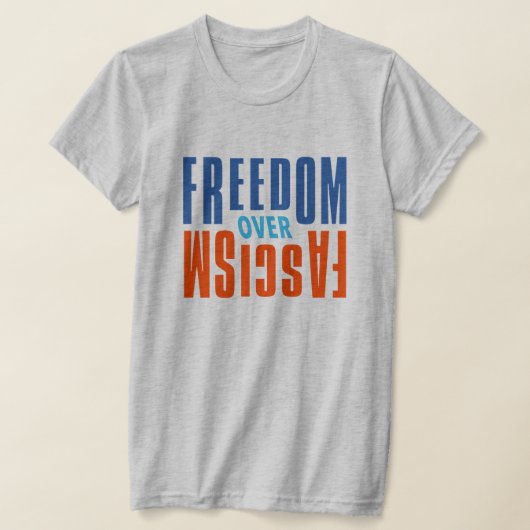 Freedom Over Fascism Shirt (Ablage )