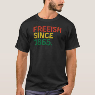 Freeish seit 1865 Schwarze Geschichte Monat 2025 G T-Shirt