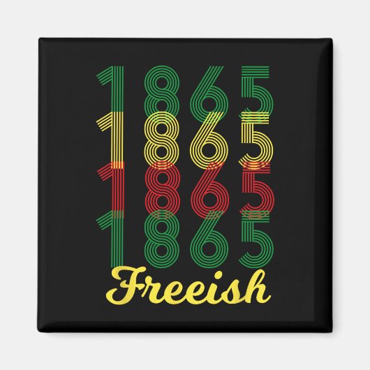 Freeish Seit 1865 schwarzer Stolz Afrikas 1 Magnet (Vorne)