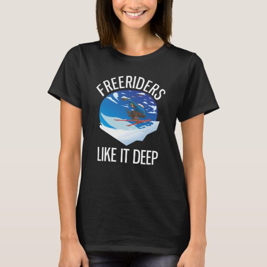 Freeriding Alpine Skiing Freeriders Like It Deep T-Shirt (Vorderseite)