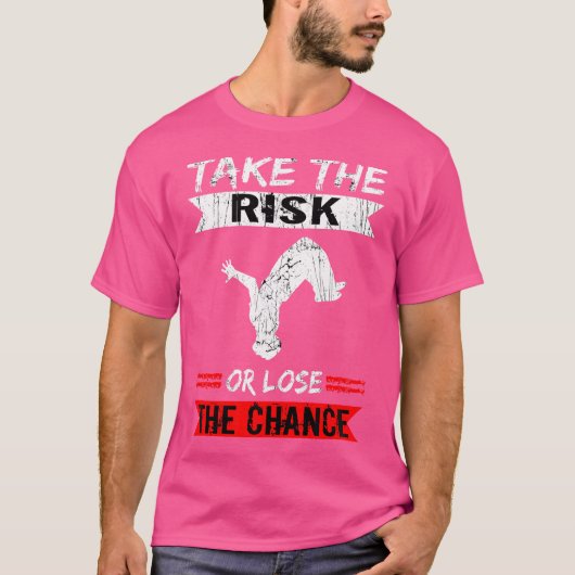 Freerunner Gehen Sie das Risiko ein oder verlieren T-Shirt (Vorderseite)