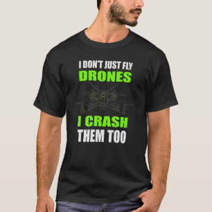 Freestyle-Drohnen-Renn-Drohnen Fpv Pilot Zitat Gra T-Shirt