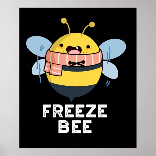 Freeze Bee Funny Insect Bug Pun Dark BG Poster (Vorne)