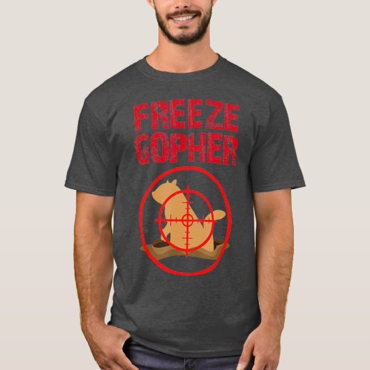 Freeze Gopher Hunting Funny Gopher Hunter T-Shirt (Vorderseite)