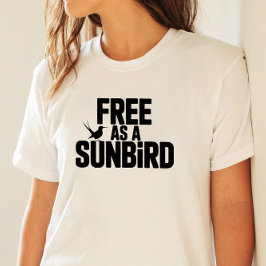 Frei als Sunbird Bold Typografy Art T-Shirt