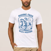 Frei reiten — Wild & Western T-Shirt (Vorderseite)