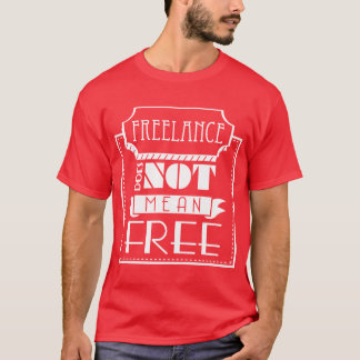 Freiberuflich tätig nicht tut gemeines freies T-Shirt