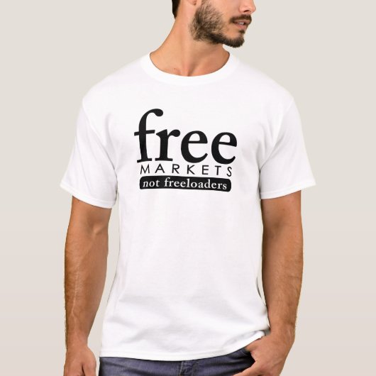 Freie Märkte - keine Freeloader T-Shirt (Vorderseite)