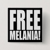 "FREIE MELANIA! " BUTTON (Vorderseite)