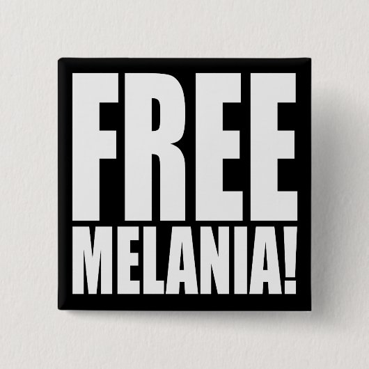"FREIE MELANIA! " BUTTON (Vorderseite)