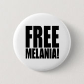 "FREIE MELANIA! " BUTTON (Vorderseite)