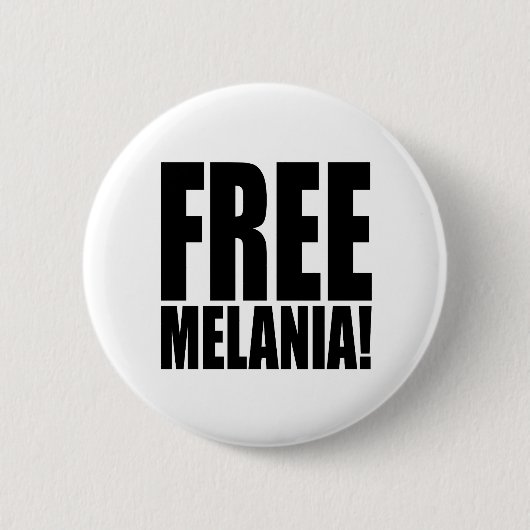 "FREIE MELANIA! " BUTTON (Vorderseite)
