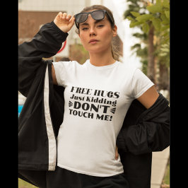 Freie Schläger, die einfach nur kidden, Touch mich T-Shirt