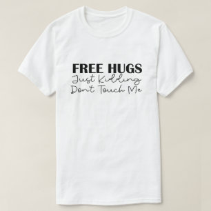 Freie Schläger, die mich nur töten, Touch mich nic T-Shirt