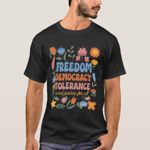 Freiheit Demokratie Toleranz Gerechtigkeit alle su T-Shirt