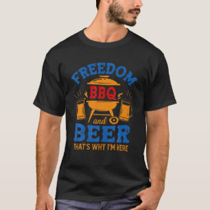 Freiheit GRILLEN und Bier deshalb bin ich hier T-Shirt